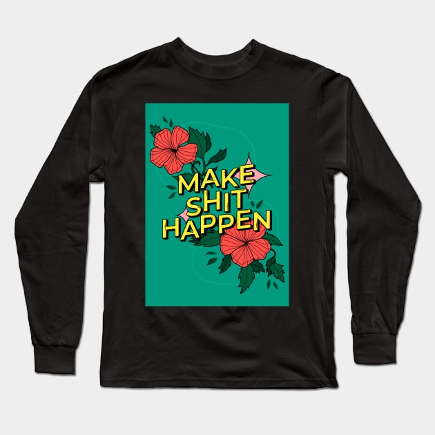 Make shit happen Long Sleeve T-Shirt by magyarmelcsi